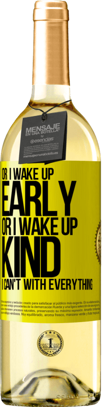 29,95 € Free Shipping | White Wine WHITE Edition Or I wake up early, or I wake up kind, I can't with everything Yellow Label. Customizable label Young wine Harvest 2023 Verdejo