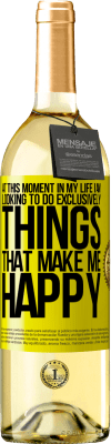 29,95 € 送料無料 | 白ワイン WHITEエディション 私の人生のこの瞬間に、私は私を幸せにすることだけをしたいと思っています 黄色のラベル. カスタマイズ可能なラベル 若いワイン 収穫 2025 Verdejo