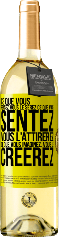 29,95 € Envoi gratuit | Vin blanc Édition WHITE Ce que vous pensez, vous le serez, ce que vous sentez, vous l'attirerez, ce que vous imaginez, vous le créerez Étiquette Jaune. Étiquette personnalisable Vin jeune Récolte 2024 Verdejo