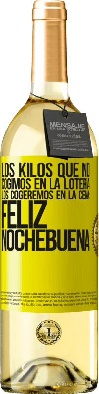 29,95 € Envío gratis | Vino Blanco Edición WHITE Los kilos que no cogimos en la lotería, los cogeremos en la cena: Feliz Nochebuena Etiqueta Amarilla. Etiqueta personalizable Vino joven Cosecha 2024 Verdejo