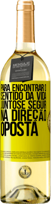 29,95 € Envio grátis | Vinho branco Edição WHITE Para encontrar o sentido da vida juntos e seguir na direção oposta Etiqueta Amarela. Etiqueta personalizável Vinho jovem Colheita 2023 Verdejo