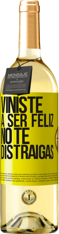 29,95 € Envío gratis | Vino Blanco Edición WHITE Viniste a ser feliz, no te distraigas Etiqueta Amarilla. Etiqueta personalizable Vino joven Cosecha 2024 Verdejo