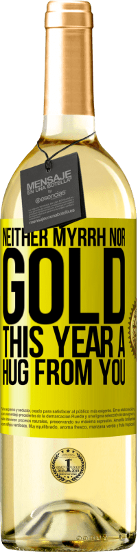29,95 € Free Shipping | White Wine WHITE Edition Neither myrrh, nor gold. This year a hug from you Yellow Label. Customizable label Young wine Harvest 2023 Verdejo