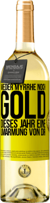 29,95 € Kostenloser Versand | Weißwein WHITE Ausgabe Weder Myrrhe noch Gold. Dieses Jahr eine Umarmung von dir Gelbes Etikett. Anpassbares Etikett Junger Wein Ernte 2025 Verdejo