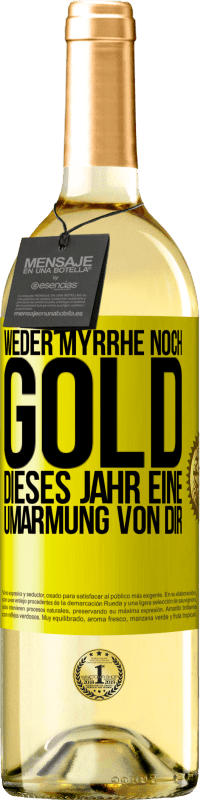 29,95 € Kostenloser Versand | Weißwein WHITE Ausgabe Weder Myrrhe noch Gold. Dieses Jahr eine Umarmung von dir Gelbes Etikett. Anpassbares Etikett Junger Wein Ernte 2023 Verdejo