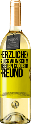 29,95 € Kostenloser Versand | Weißwein WHITE Ausgabe Herzlichen Glückwunsch an unseren coolsten Freund Gelbes Etikett. Anpassbares Etikett Junger Wein Ernte 2023 Verdejo