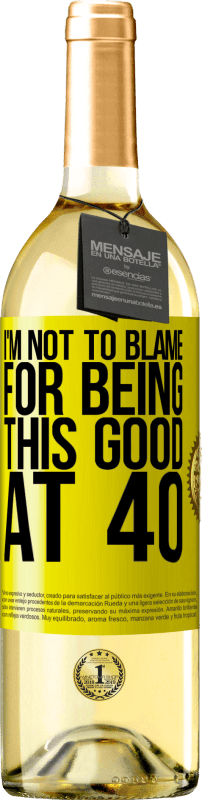 29,95 € Free Shipping | White Wine WHITE Edition I'm not to blame for being this good at 40 Yellow Label. Customizable label Young wine Harvest 2024 Verdejo