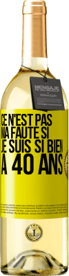 29,95 € Envoi gratuit | Vin blanc Édition WHITE Ce n'est pas ma faute si je suis si bien à 40 ans Étiquette Jaune. Étiquette personnalisable Vin jeune Récolte 2023 Verdejo