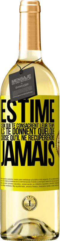 29,95 € Envoi gratuit | Vin blanc Édition WHITE Estime ceux qui te consacrent leur temps. Ils te donnent quelque chose qu'il ne récupererons jamais Étiquette Jaune. Étiquette personnalisable Vin jeune Récolte 2024 Verdejo