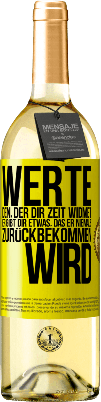 29,95 € Kostenloser Versand | Weißwein WHITE Ausgabe Werte den, der dir Zeit widmet. Er gibt dir etwas, das er niemals zurückbekommen wird Gelbes Etikett. Anpassbares Etikett Junger Wein Ernte 2024 Verdejo