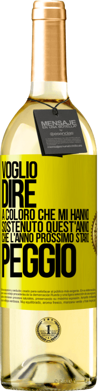 29,95 € Spedizione Gratuita | Vino bianco Edizione WHITE Voglio dire a coloro che mi hanno sostenuto quest'anno, che l'anno prossimo starò peggio Etichetta Gialla. Etichetta personalizzabile Vino giovane Raccogliere 2024 Verdejo