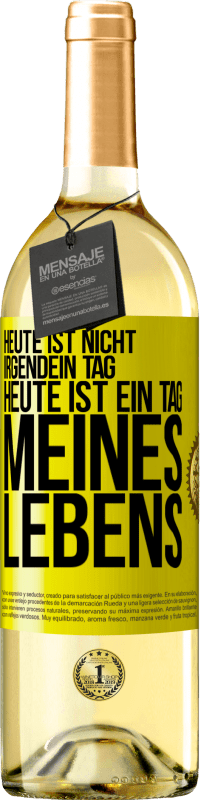 29,95 € Kostenloser Versand | Weißwein WHITE Ausgabe Heute ist nicht irgendein Tag, heute ist ein Tag meines Lebens Gelbes Etikett. Anpassbares Etikett Junger Wein Ernte 2024 Verdejo