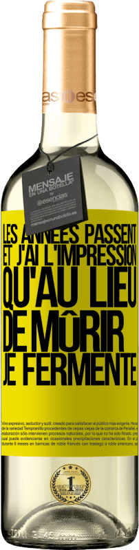 29,95 € Envoi gratuit | Vin blanc Édition WHITE Les années passent et j'ai l'impression qu'au lieu de mûrir, je fermente Étiquette Jaune. Étiquette personnalisable Vin jeune Récolte 2024 Verdejo