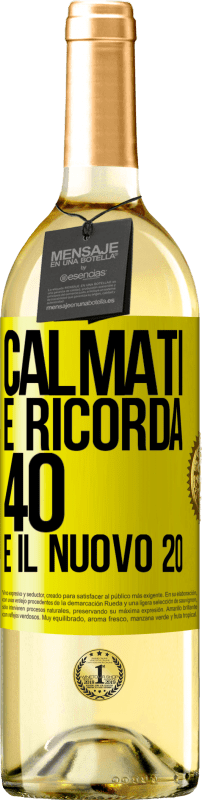 29,95 € Spedizione Gratuita | Vino bianco Edizione WHITE Calmati e ricorda, 40 è il nuovo 20 Etichetta Gialla. Etichetta personalizzabile Vino giovane Raccogliere 2024 Verdejo