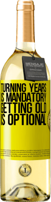 29,95 € Free Shipping | White Wine WHITE Edition Turning years is mandatory, getting old is optional Yellow Label. Customizable label Young wine Harvest 2025 Verdejo