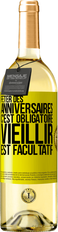 29,95 € Envoi gratuit | Vin blanc Édition WHITE Fêter des anniversaires c'est obligatoire, vieillir est facultatif Étiquette Jaune. Étiquette personnalisable Vin jeune Récolte 2024 Verdejo