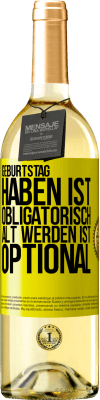 29,95 € Kostenloser Versand | Weißwein WHITE Ausgabe Geburtstag haben ist obligatorisch, alt werden ist optional Gelbes Etikett. Anpassbares Etikett Junger Wein Ernte 2023 Verdejo