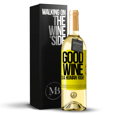 «Good wine is a human right» Edición WHITE