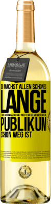 29,95 € Kostenloser Versand | Weißwein WHITE Ausgabe Du machst allen schon so lange etwas vor, dass du gar nicht mehr merkst, dass das Publikum schon weg ist. Gelbes Etikett. Anpassbares Etikett Junger Wein Ernte 2023 Verdejo