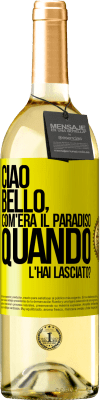 29,95 € Spedizione Gratuita | Vino bianco Edizione WHITE Ciao bello, com'era il paradiso quando l'hai lasciato? Etichetta Gialla. Etichetta personalizzabile Vino giovane Raccogliere 2023 Verdejo