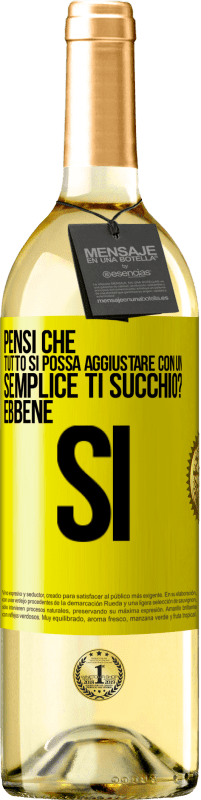 29,95 € Spedizione Gratuita | Vino bianco Edizione WHITE Pensi che tutto si possa aggiustare con un semplice Ti succhio? ... Ebbene si Etichetta Gialla. Etichetta personalizzabile Vino giovane Raccogliere 2023 Verdejo