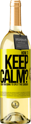 29,95 € Free Shipping | White Wine WHITE Edition How to keep calm? Today I'm going to split the corduroy Yellow Label. Customizable label Young wine Harvest 2025 Verdejo
