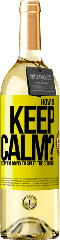 29,95 € Free Shipping | White Wine WHITE Edition How to keep calm? Today I'm going to split the corduroy Yellow Label. Customizable label Young wine Harvest 2024 Verdejo