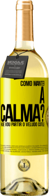 29,95 € Envio grátis | Vinho branco Edição WHITE Como manter a calma? Hoje vou partir o veludo cotelê Etiqueta Amarela. Etiqueta personalizável Vinho jovem Colheita 2025 Verdejo