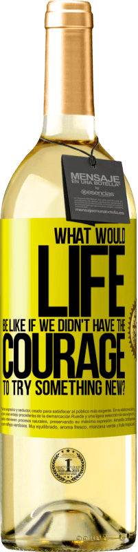 29,95 € Free Shipping | White Wine WHITE Edition What would life be like if we didn't have the courage to try something new? Yellow Label. Customizable label Young wine Harvest 2025 Verdejo