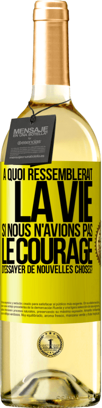 29,95 € Envoi gratuit | Vin blanc Édition WHITE À quoi ressemblerait la vie si nous n'avions pas le courage d'essayer de nouvelles choses? Étiquette Jaune. Étiquette personnalisable Vin jeune Récolte 2023 Verdejo