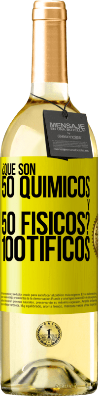 29,95 € Free Shipping | White Wine WHITE Edition ¿Qué son 50 químicos y 50 físicos? 100tíficos Yellow Label. Customizable label Young wine Harvest 2023 Verdejo