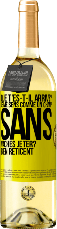 29,95 € Envoi gratuit | Vin blanc Édition WHITE Que t'es-t-il arrivé? Je me sens comme un champ sans vaches. Jeter? Bien réticent Étiquette Jaune. Étiquette personnalisable Vin jeune Récolte 2023 Verdejo