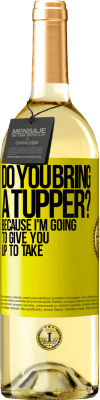 29,95 € Free Shipping | White Wine WHITE Edition Do you bring a tupper? Because I'm going to give you up to take Yellow Label. Customizable label Young wine Harvest 2023 Verdejo