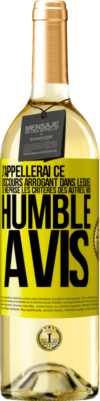 29,95 € Envoi gratuit | Vin blanc Édition WHITE J'appellerai ce discours arrogant dans lequel je méprise les critères des autres: mon humble avis Étiquette Jaune. Étiquette personnalisable Vin jeune Récolte 2023 Verdejo