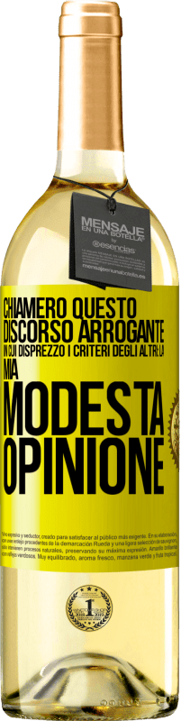 29,95 € Spedizione Gratuita | Vino bianco Edizione WHITE Chiamerò questo discorso arrogante in cui disprezzo i criteri degli altri: la mia modesta opinione Etichetta Gialla. Etichetta personalizzabile Vino giovane Raccogliere 2024 Verdejo