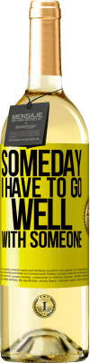 29,95 € Free Shipping | White Wine WHITE Edition Someday I have to go well with someone Yellow Label. Customizable label Young wine Harvest 2023 Verdejo