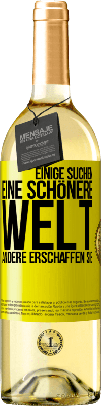 29,95 € Kostenloser Versand | Weißwein WHITE Ausgabe Einige suchen eine schönere Welt, andere erschaffen sie Gelbes Etikett. Anpassbares Etikett Junger Wein Ernte 2024 Verdejo