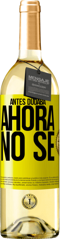 29,95 € Envío gratis | Vino Blanco Edición WHITE Antes dudaba, ahora no sé Etiqueta Amarilla. Etiqueta personalizable Vino joven Cosecha 2024 Verdejo