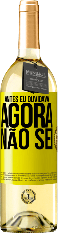 29,95 € Envio grátis | Vinho branco Edição WHITE Antes eu duvidava, agora não sei Etiqueta Amarela. Etiqueta personalizável Vinho jovem Colheita 2023 Verdejo