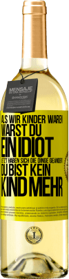 29,95 € Kostenloser Versand | Weißwein WHITE Ausgabe Als wir Kinder waren, warst du ein Idiot. Jetzt haben sich die Dinge geändert. Du bist kein Kind mehr Gelbes Etikett. Anpassbares Etikett Junger Wein Ernte 2023 Verdejo