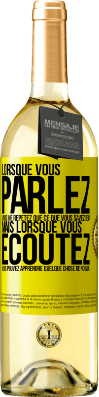 29,95 € Envoi gratuit | Vin blanc Édition WHITE Lorsque vous parlez, vous ne répétez que ce que vous savez déjà, mais lorsque vous écoutez, vous pouvez apprendre quelque Étiquette Jaune. Étiquette personnalisable Vin jeune Récolte 2023 Verdejo