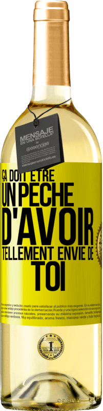 29,95 € Envoi gratuit | Vin blanc Édition WHITE Ça doit être un péché d'avoir tellement envie de toi Étiquette Jaune. Étiquette personnalisable Vin jeune Récolte 2024 Verdejo