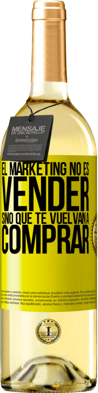 29,95 € Envío gratis | Vino Blanco Edición WHITE El marketing no es vender, sino que te vuelvan a comprar Etiqueta Amarilla. Etiqueta personalizable Vino joven Cosecha 2023 Verdejo