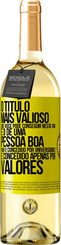 29,95 € Envio grátis | Vinho branco Edição WHITE O título mais valioso que você pode conseguir nesta vida é o de uma pessoa boa, não é concedido por universidades, é Etiqueta Amarela. Etiqueta personalizável Vinho jovem Colheita 2025 Verdejo
