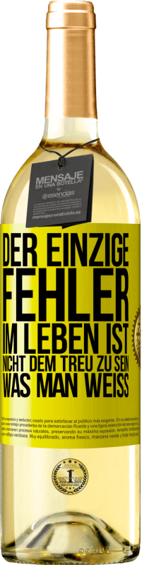 29,95 € Kostenloser Versand | Weißwein WHITE Ausgabe Der einzige Fehler im Leben ist, nicht dem treu zu sein, was man weiß Gelbes Etikett. Anpassbares Etikett Junger Wein Ernte 2024 Verdejo