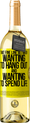 29,95 € Free Shipping | White Wine WHITE Edition That fine line between wanting to hang out and wanting to spend life Yellow Label. Customizable label Young wine Harvest 2025 Verdejo