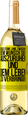 29,95 € Kostenloser Versand | Weißwein WHITE Ausgabe Diese feine Linie zwischen dem Wunsch, sich auszuruhen und dem Leben zu verbringen Gelbes Etikett. Anpassbares Etikett Junger Wein Ernte 2023 Verdejo