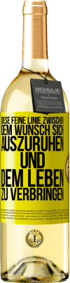 29,95 € Kostenloser Versand | Weißwein WHITE Ausgabe Diese feine Linie zwischen dem Wunsch, sich auszuruhen und dem Leben zu verbringen Gelbes Etikett. Anpassbares Etikett Junger Wein Ernte 2025 Verdejo