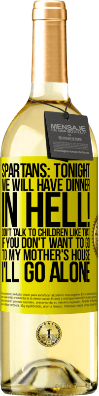 29,95 € Free Shipping | White Wine WHITE Edition Spartans: tonight we will have dinner in hell! Don't talk to children like that. If you don't want to go to my mother's Yellow Label. Customizable label Young wine Harvest 2023 Verdejo