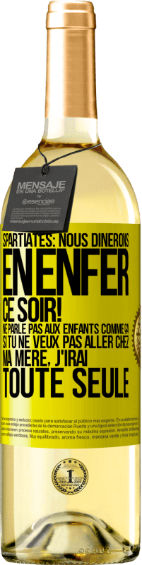 29,95 € Envoi gratuit | Vin blanc Édition WHITE Spartiates: nous dînerons en enfer ce soir! Ne parle pas aux enfants comme ça. Si tu ne veux pas aller chez ma mère, j'irai tout Étiquette Jaune. Étiquette personnalisable Vin jeune Récolte 2023 Verdejo